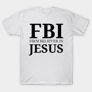 Firm Believer in Jesus Christ Christian Faith Believer T-Shirt